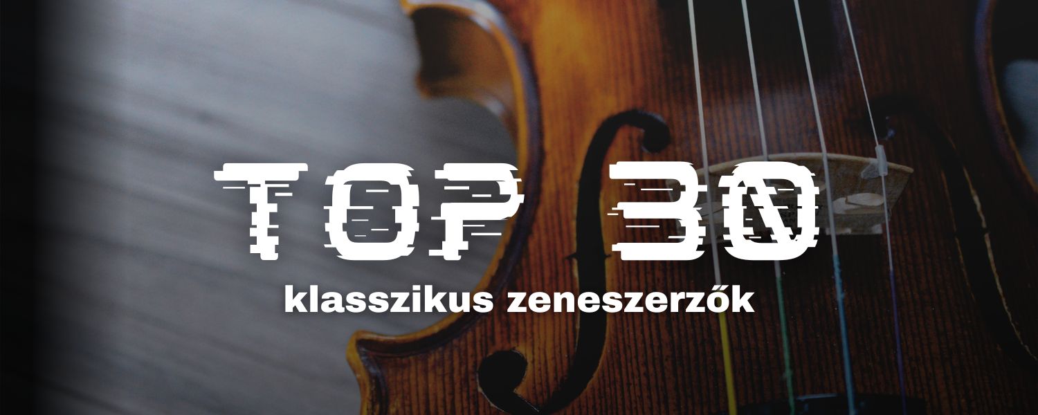 TOP 30 zeneszerző, akit ismerned kell!